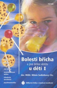 Bolesti brucha a iné brušné ťažkosti u detí I - Zápcha, hnačka, zvracanie, cudzie telesá, neznášanlivosť mlieka, žalúdočná nevoľnosť - VÝPREDAJ