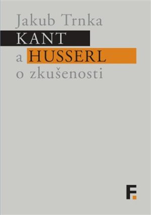 Kant a Husserl o skúsenosti - Jakub Trnka - VÝPREDAJ