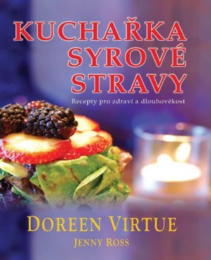 Kuchárka surovej stravy - Recepty pre zdravie a dlhovekosť - VÝPREDAJ